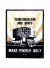 Ugly, from:  HOPE AND REALITIES